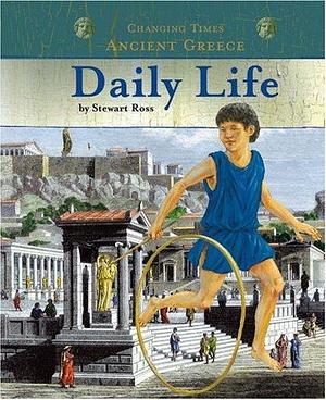 Ancient Greece Daily Life by Stewart Ross