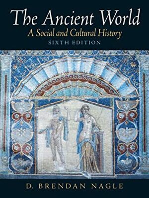 The Ancient World: A Social and Cultural History by D. Brendan Nagle