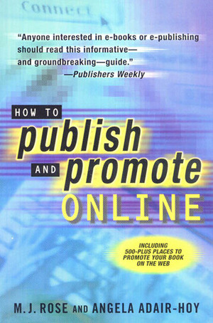 How to Publish and Promote Online by Debbie Ridpath Ohi, M.J. Rose, Angela Adair-Hoy