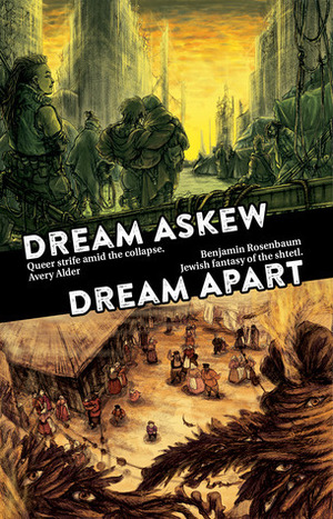Dream Askew / Dream Apart by Benjamin Rosenbaum, Avery Alder