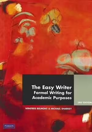 The Easy Writer: Formal Writing for Academic Purposes  by Michael Sharkey, Winifred Belmont