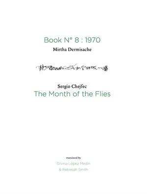 The Month of the Flies by Sergio Chejfec, Mirtha Dermisache