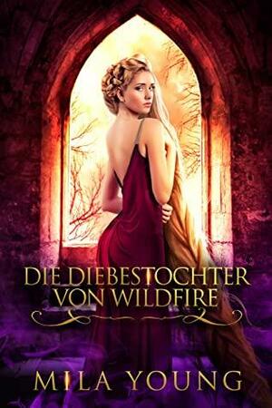 Die Diebestochter von Wildfire by Mila Young