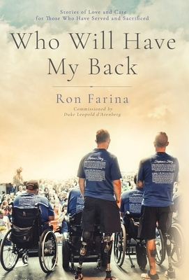 Who Will Have My Back: Stories of Love and Care for Those Who Have Served and Sacrificed by Ron Farina