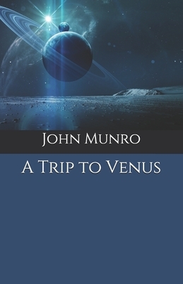 A Trip to Venus by John Munro