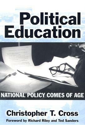 Political Education: National Policy Comes of Age by Christopher T. Cross