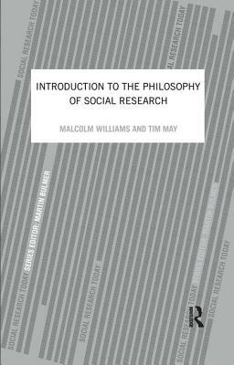 An Introduction to the Philosophy of Social Research by Tim May, Malcolm Williams