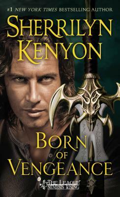 Born of Vengeance: The League: Nemesis Rising by Sherrilyn Kenyon
