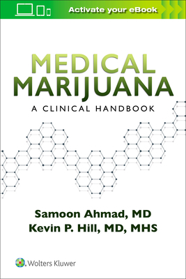 Medical Marijuana: A Clinical Handbook by Kevin P. Hill, Samoon Ahmad