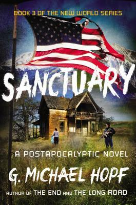 Sanctuary: A Postapocalyptic Novel by G. Michael Hopf