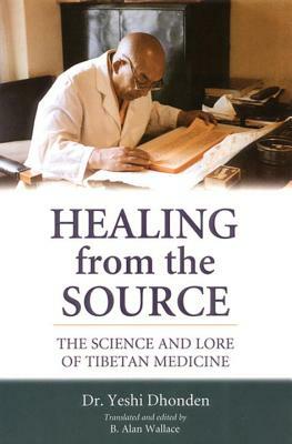 Healing from the Source: The Science and Lore of Tibetan Medicine by Yeshi Dhonden