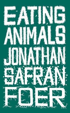 Eating Animals by Jonathan Safran Foer