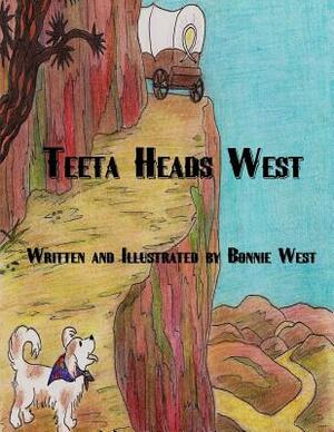 Teeta Heads West by Bonnie West