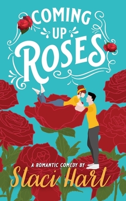 Coming Up Roses by Staci Hart