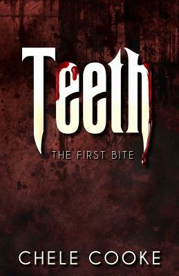 Teeth: The First Bite by Chele Cooke