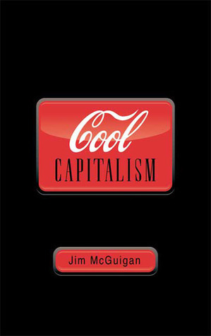 Cool Capitalism by Jim McGuigan
