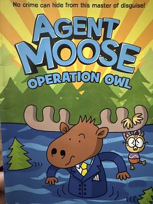 Agent Moose 3: Operation Owl by Mo O'Hara