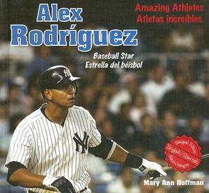 Alex Rodriguez: Baseball Star/Estrella del Beisbol by Mary Ann Hoffman