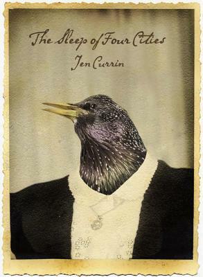 The Sleep of Four Cities by Jen Currin