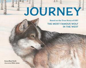 Journey: Based on the True Story of Or7, the Most Famous Wolf in the West by Emma Bland Smith