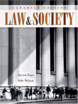 Law and Society, First Canadian Edition by Steven Vago, Adie Nelson