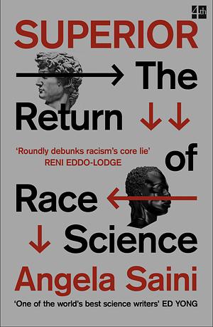 Superior. The Return Of Race Science by Angela Saini, Angela Saini