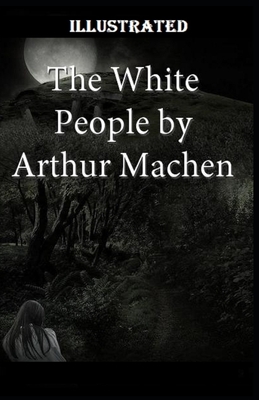 The White People Illustrated by Arthur Machen