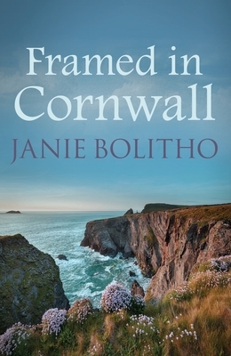 Framed in Cornwall by Janie Bolitho