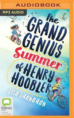 The Grand, Genius Summer of Henry Hoobler by Lisa Shanahan