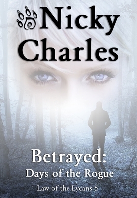 Betrayed: Days of the Rogue by Nicky Charles