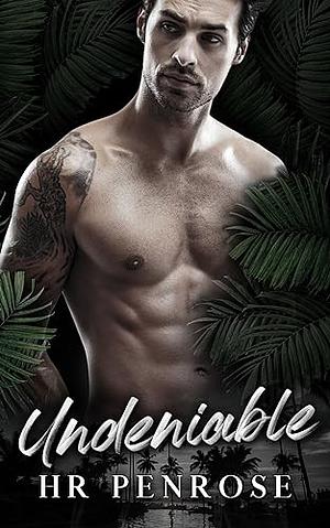 Undeniable by H.R. Penrose