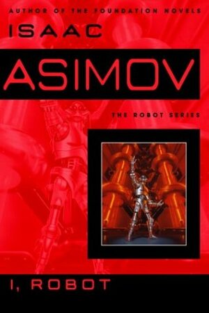I, Robot by Isaac Asimov