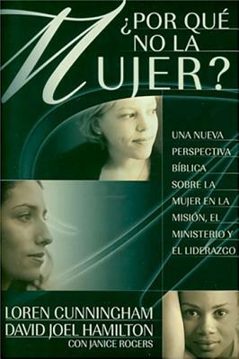 Why Not Women: Por Que No la Mujer? by Loren Cunningham, David Joel Hamilton