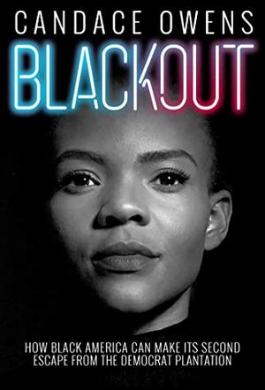 Blackout: How Black America Can Make Its Second Escape from the Democrat Plantation by Candace Owens