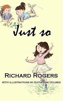 Just so by Richard Rogers