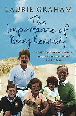 Importance Of Being Kennedy, The by Laurie Graham