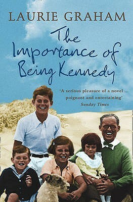 The Importance Of Being Kennedy by Laurie Graham