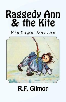 Raggedy Ann & the Kite: Vintage Series by Johnny Gruelle, R. F. Gilmor