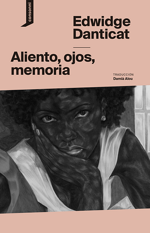 Aliento, ojos, memoria  by Edwidge Danticat