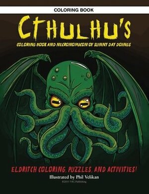 Cthulhu's Coloring Book and Necronomicon of Sunny Day Doings by Phil Velikan