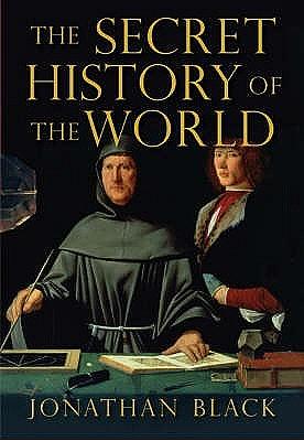 The Secret History of the World by Mark Booth, Jonathan Black