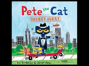 Pete the Cat: Secret Agent by James Dean, Kimberly Dean