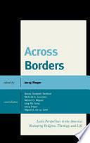 Across Borders: Latin Perspectives in the Americas Reshaping Religion, Theology, and Life by Joerg Rieger