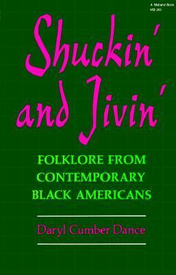 Shuckin' and Jivin': Folklore from Contemporary Black Americans by Daryl Cumber Dance