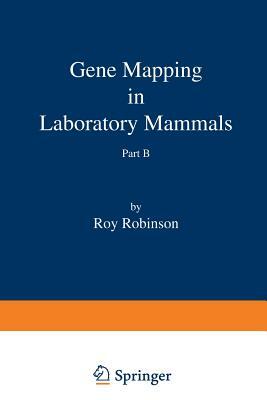 Gene Mapping in Laboratory Mammals Part B by Roy Robinson