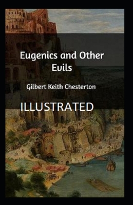 Eugenics and Other Evils illustrated by G.K. Chesterton