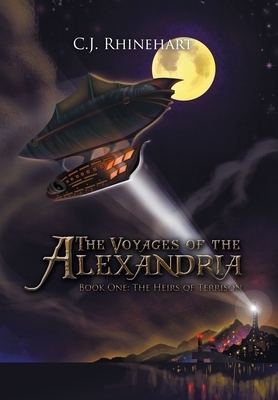 The Voyages of the Alexandria: Book One: the Heirs of Terrison by C. J. Rhinehart