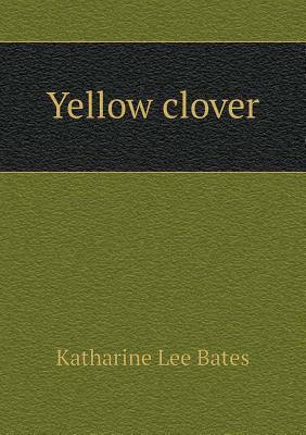 Yellow Clover by Katharine Lee Bates