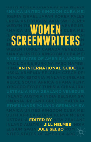 Women Screenwriters: An International Guide by Jill Nelmes, Jule Selbo