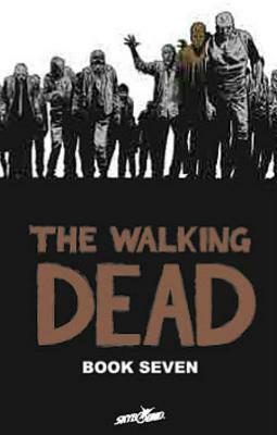 The Walking Dead Book 7 by Robert Kirkman